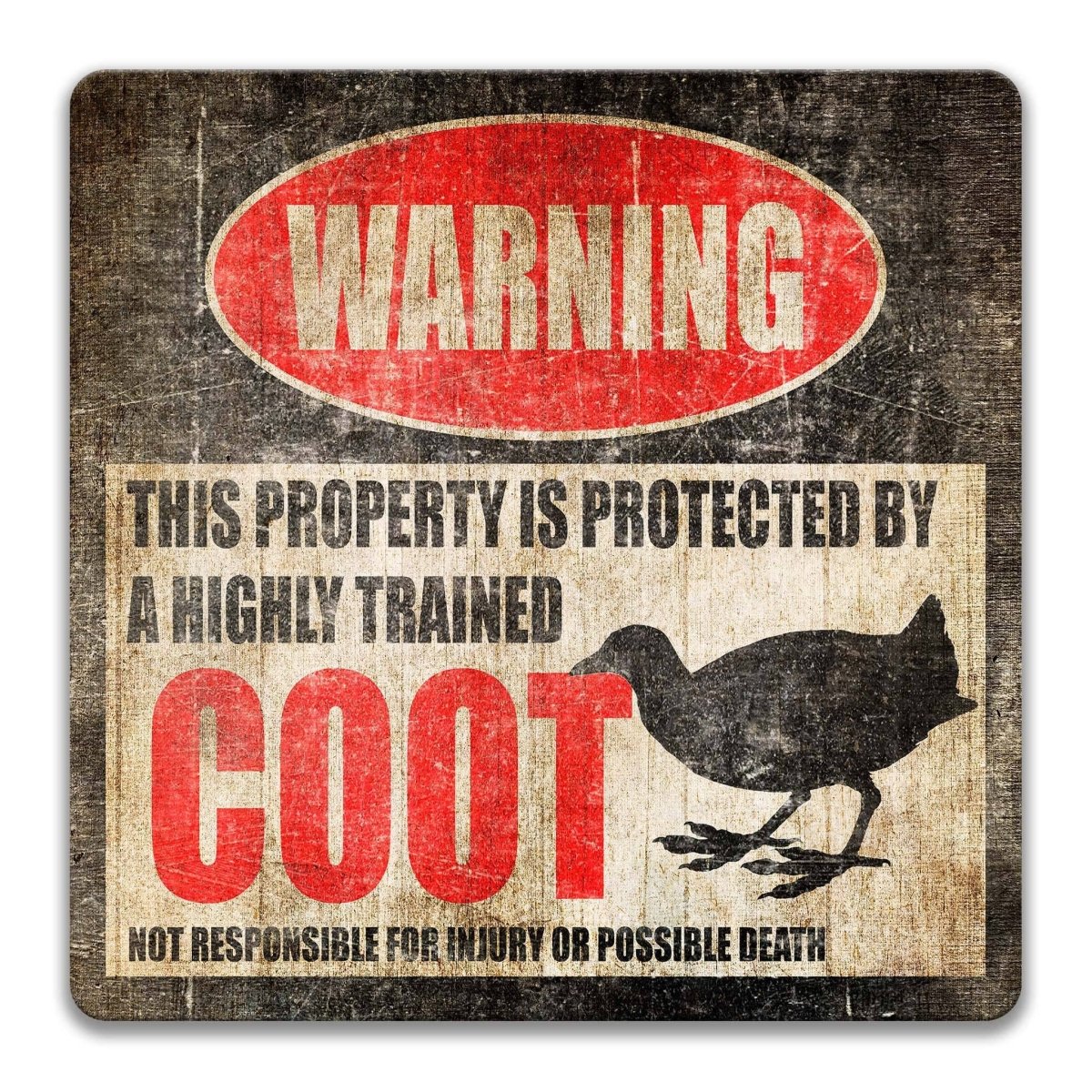 Funny coot warning sign, distressed metal, property protected by a highly trained coot, with wading coot silhouette