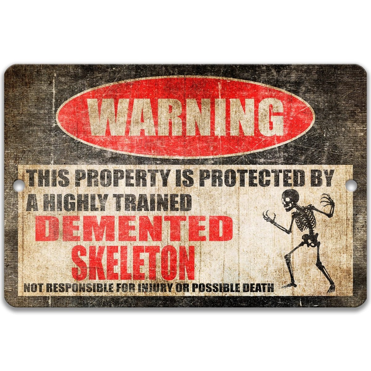 Highly Trained Demented Skeleton warning metal sign, not responsible for injury or possible death