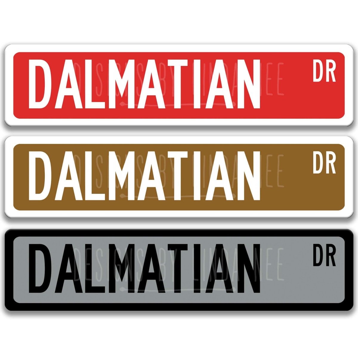 Dalmatian DR street name sign shown in three aluminum color options