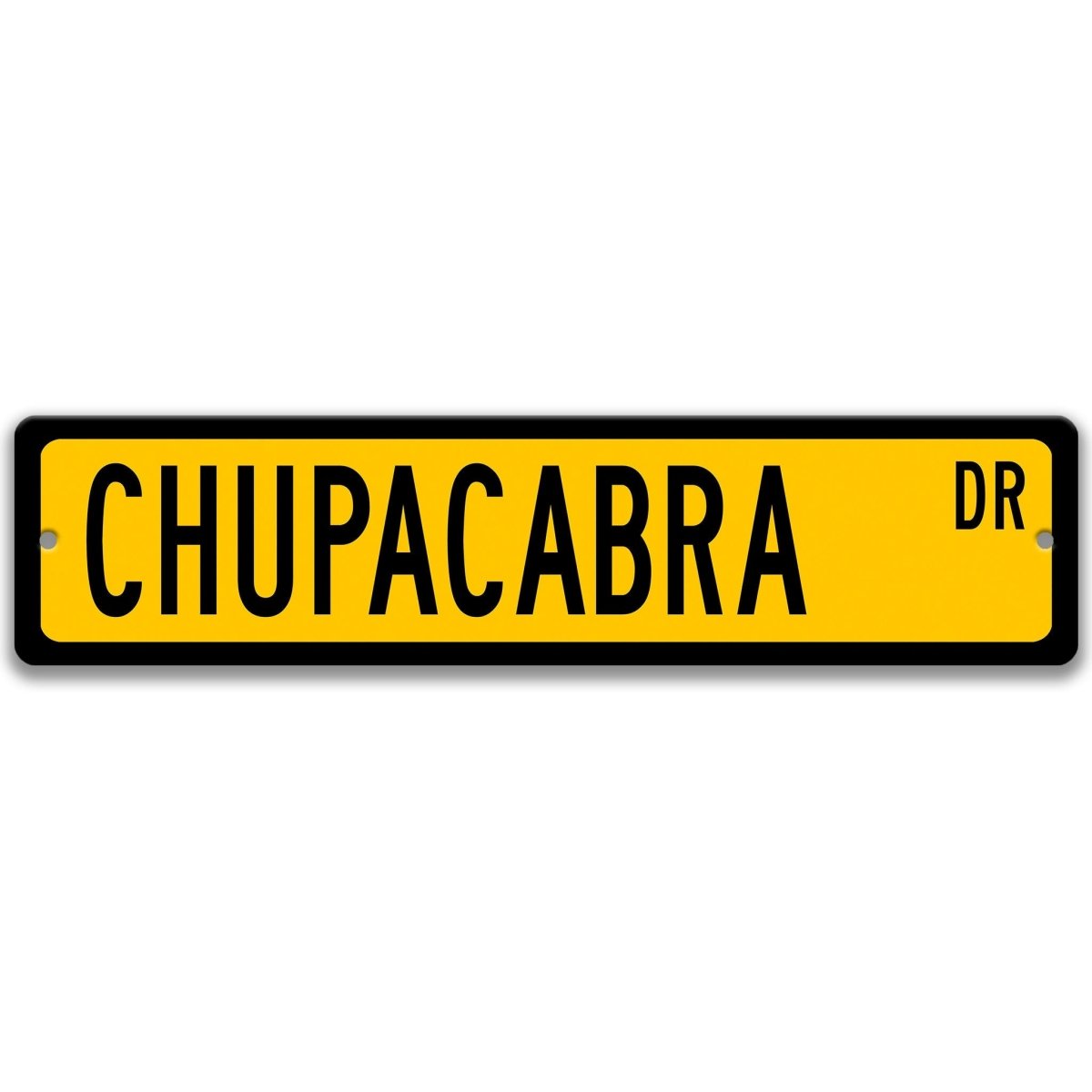 Chupacabra metal street sign with a yellow background reading CHUPACABRA DR