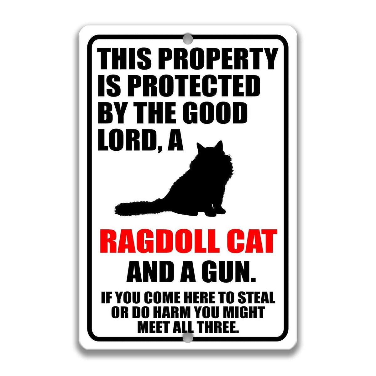 The image is a sign that warns people about a Ragdoll cat and a gun, stating that the property is protected by the good Lord and that if someone comes to steal or harm, they might encounter all three.