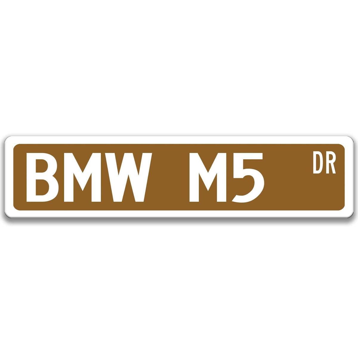 Brown BMW M5 DR aluminum street sign with white lettering