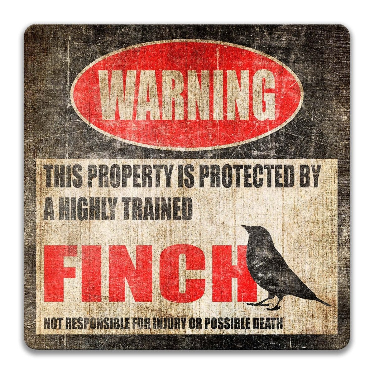 Finch warning sign, weathered aged finish, highly trained finch joke with small finch silhouette