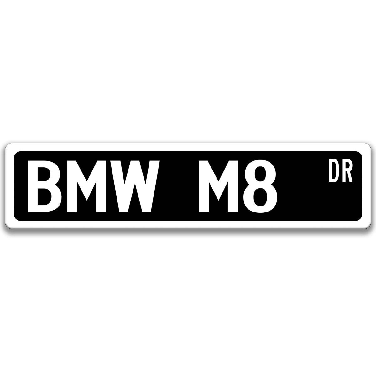 Black BMW M8 DR aluminum street sign with white lettering