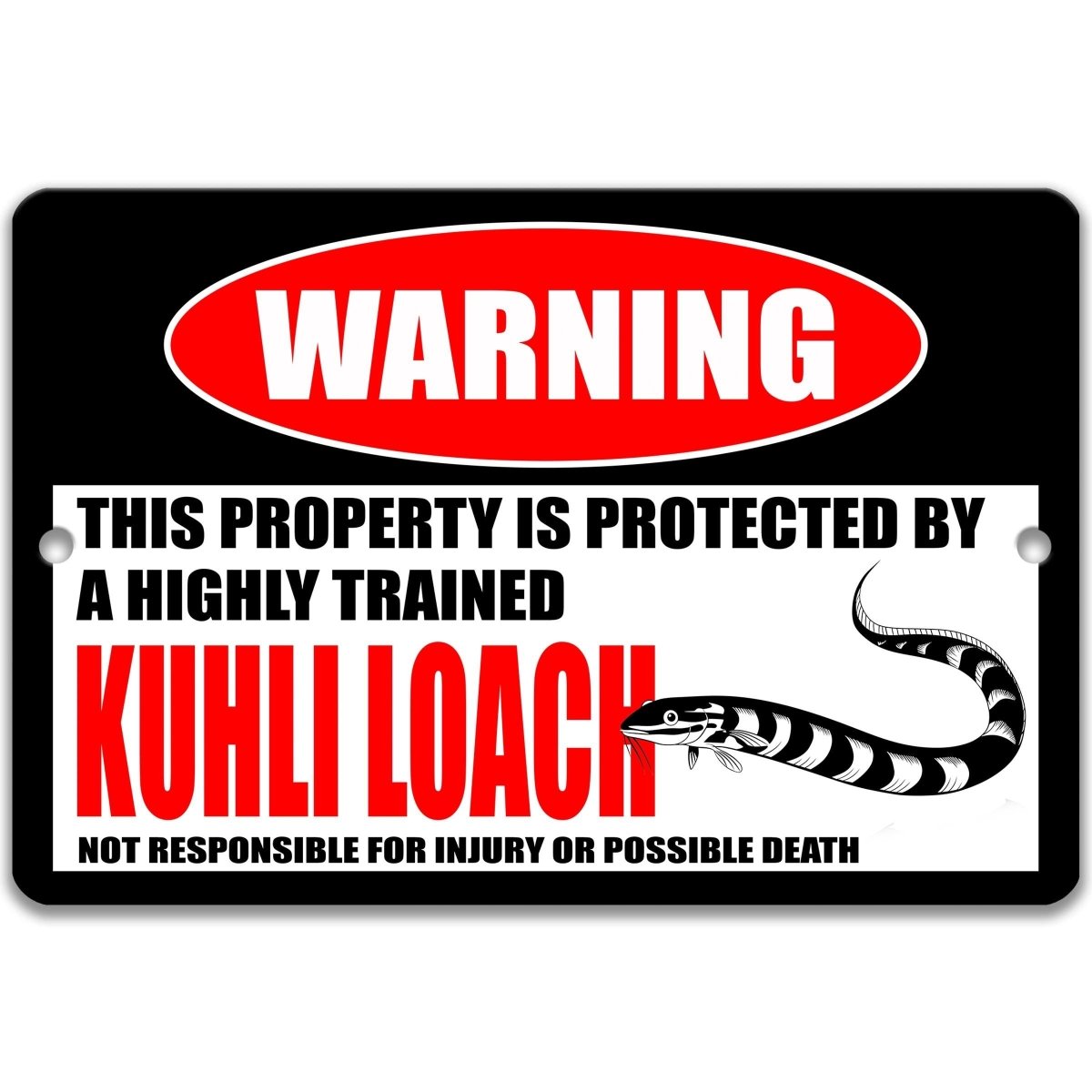 Kuhli Loach warning sign, red WARNING oval, this property is protected by a highly trained Kuhli Loach, with kuhli loach silhouette