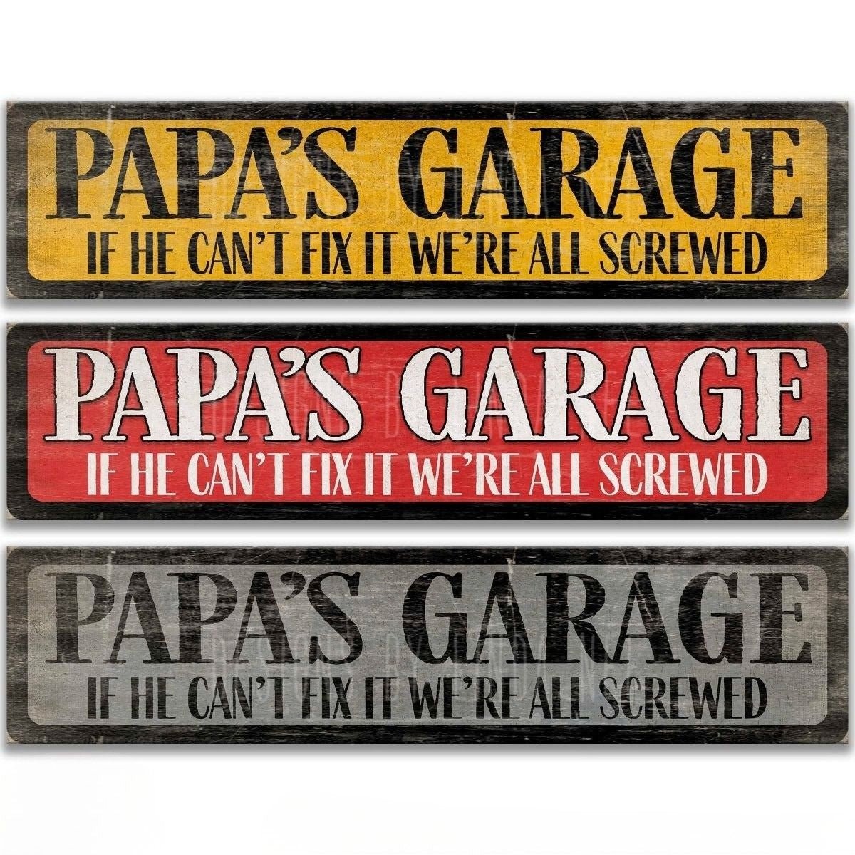 three signs with the same message, stating "Papa's Garage If he can't fix it we're all screwed".