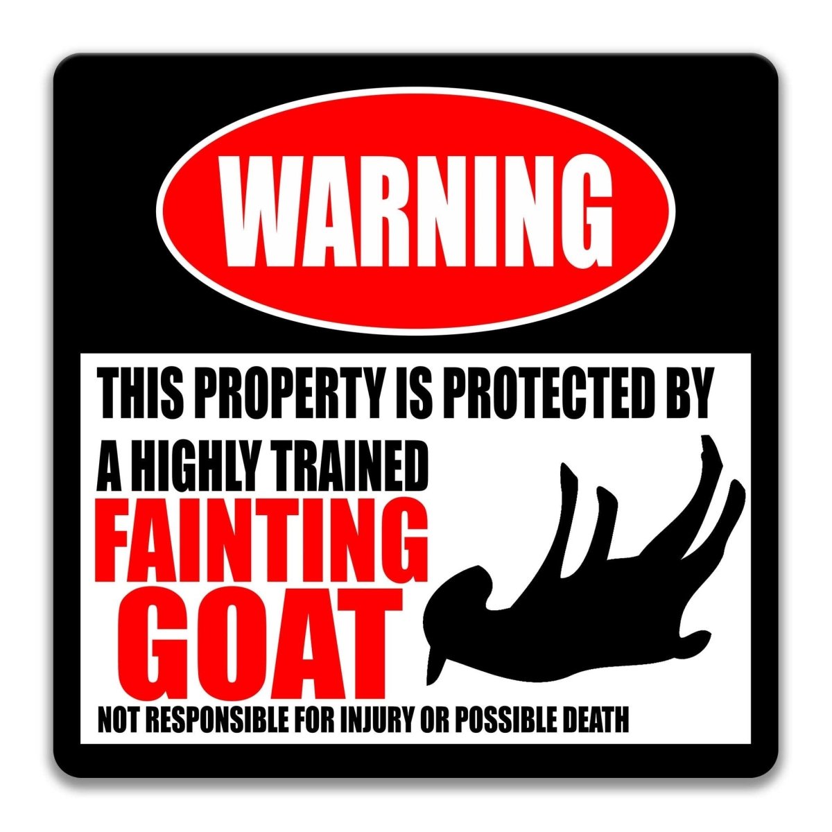 Fainting Goat property warning sign, novelty Fainting Goat-owner gag, highly trained Fainting Goat joke with fainting goat silhouette