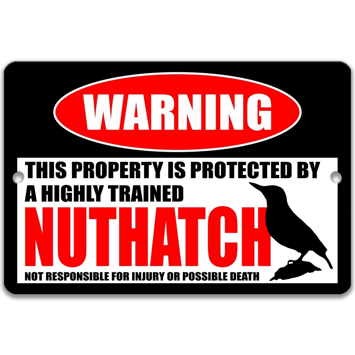 Nuthatch metal warning sign that reads this property is protected by a highly trained nuthatch