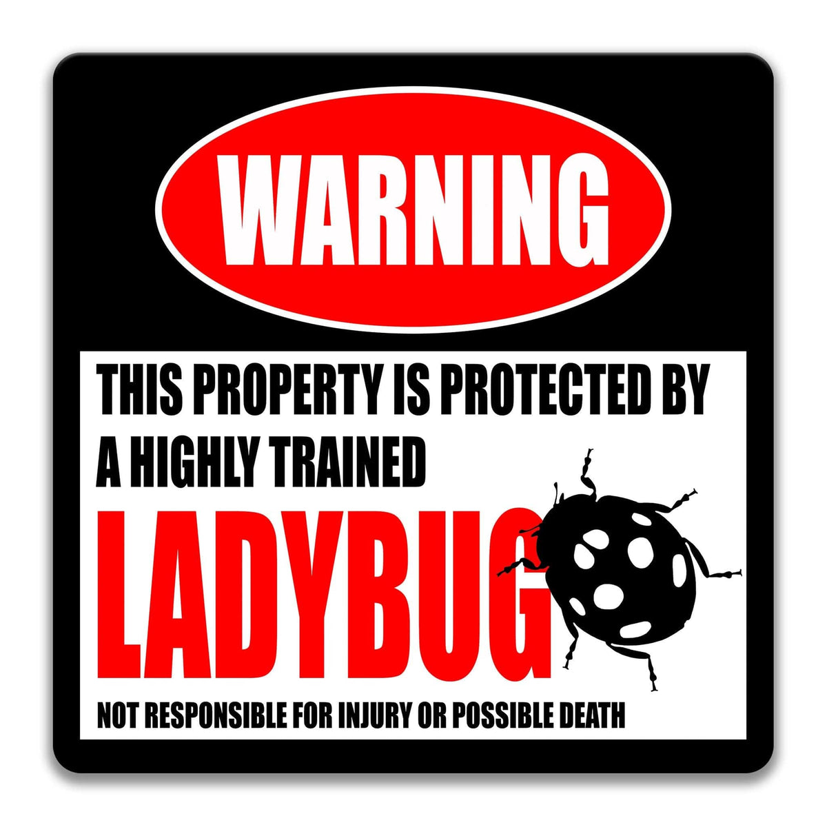 Square Ladybug warning sign, weathered aged finish, highly trained Ladybug joke with round ladybug silhouette