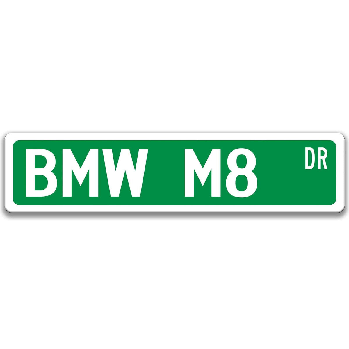 Green BMW M8 DR aluminum street sign with white lettering