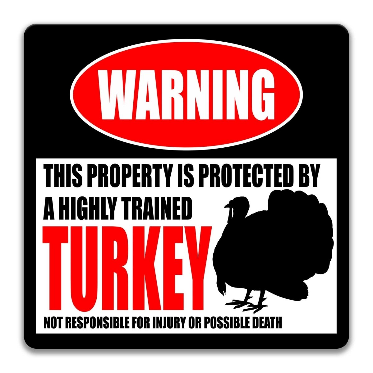 Turkey property warning sign, novelty Turkey-owner gag, highly trained Turkey joke with turkey silhouette