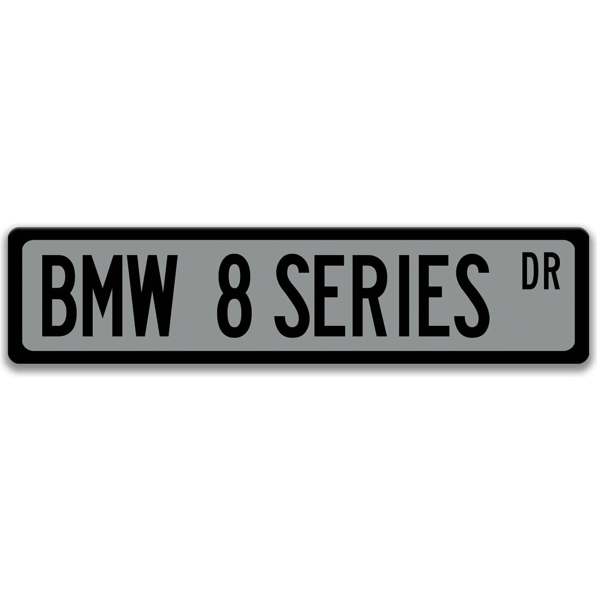 Gray BMW 8 Series DR aluminum street sign with black lettering