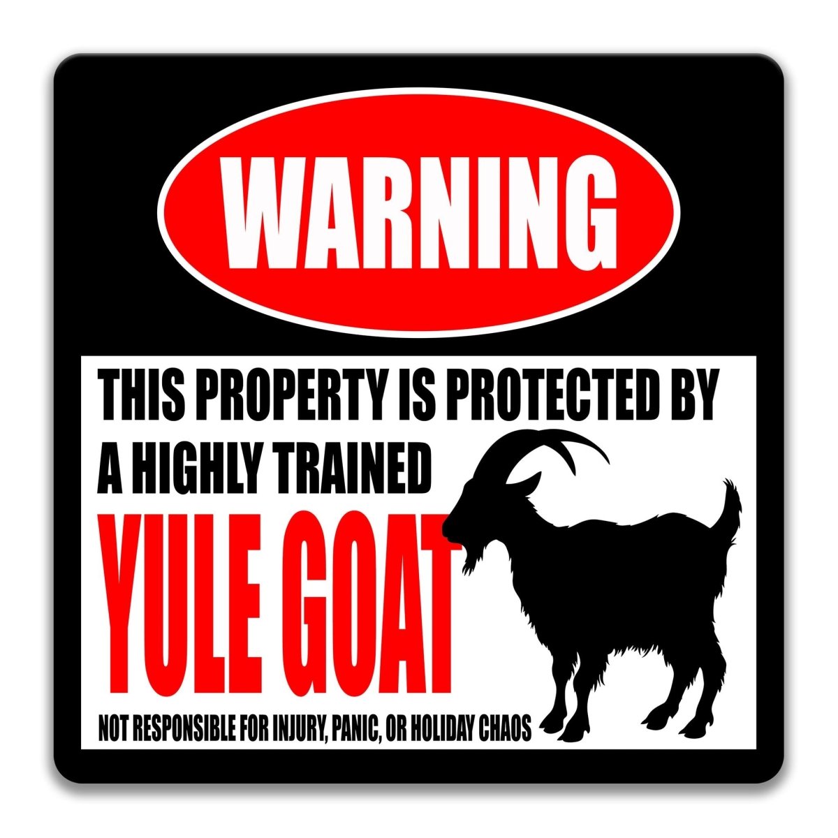 Highly Trained Yule Goat metal warning sign with the injury, panic or holiday chaos disclaimer for a Nordic porch