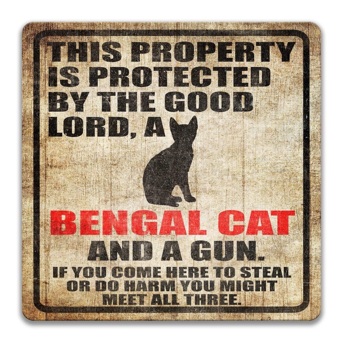 The image is a sign that reads "This property is protected by the good Lord, a Bengal cat and a gun. If you come here to steal or do harm, you might meet all three."