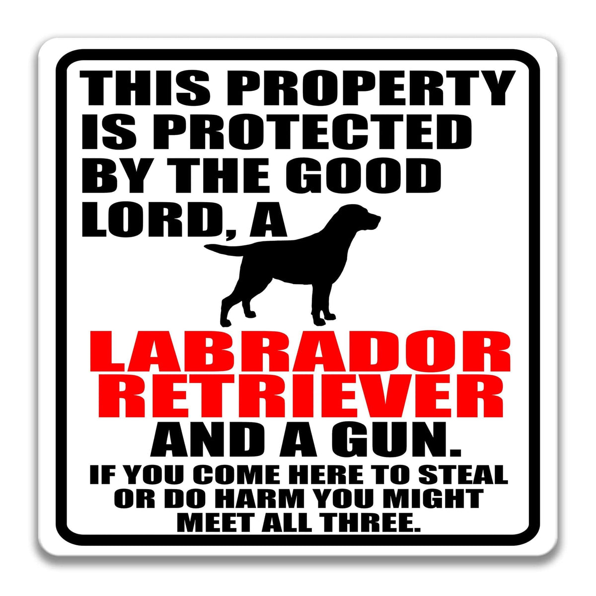 a sign with a warning about a Labrador Retriever and a gun.