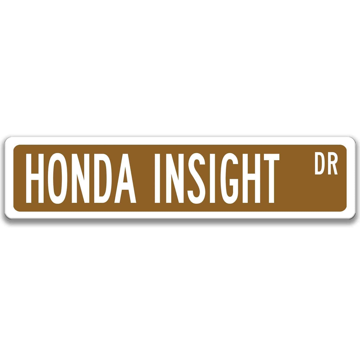 Brown Honda Insight DR aluminum street sign with white lettering