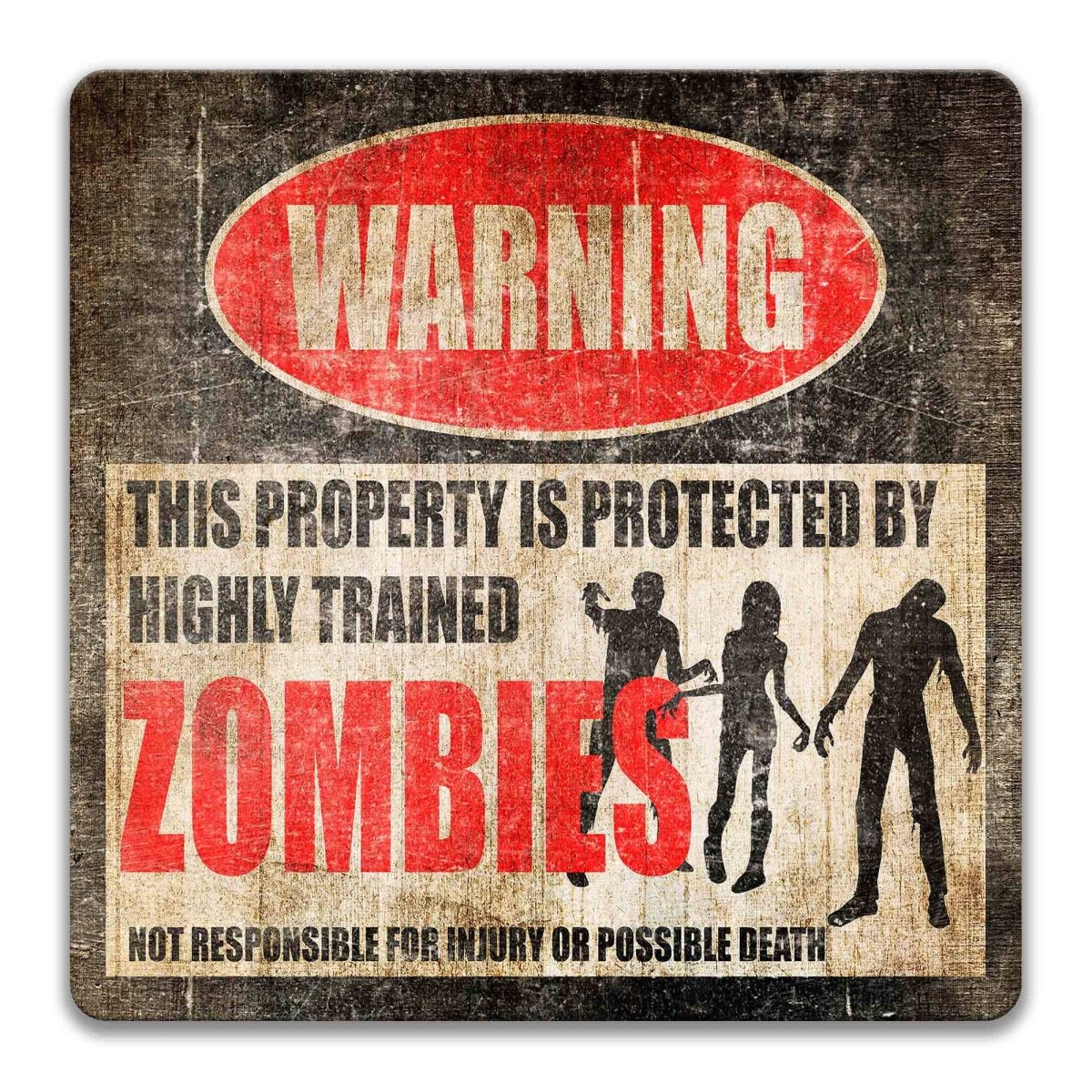 Square protected by zombies sign, weathered finish, highly trained zombies joke with undead silhouettes