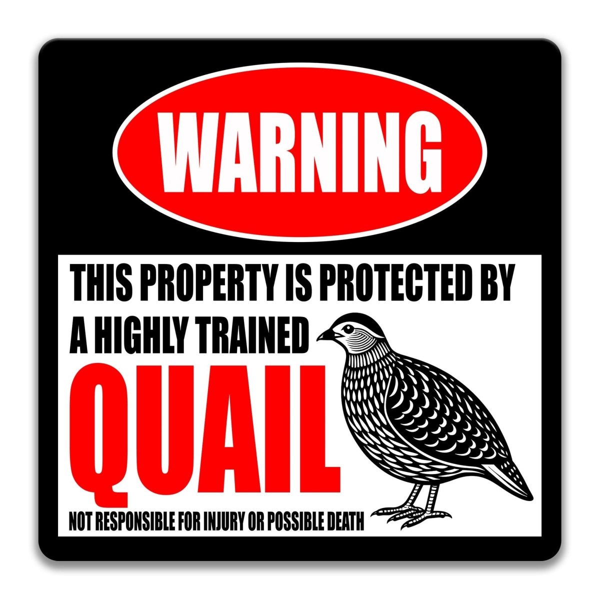 Funny quail metal warning sign that reads this property is protected by a highly trained quail