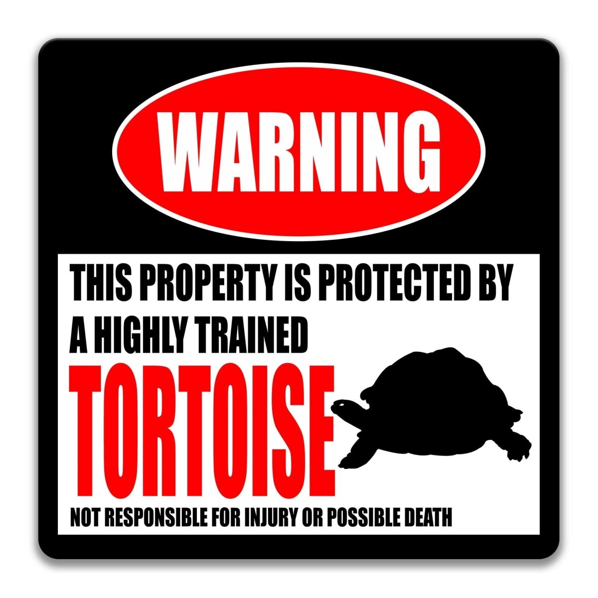 Tortoise property warning sign, novelty Tortoise-owner gag, highly trained Tortoise joke with tortoise silhouette