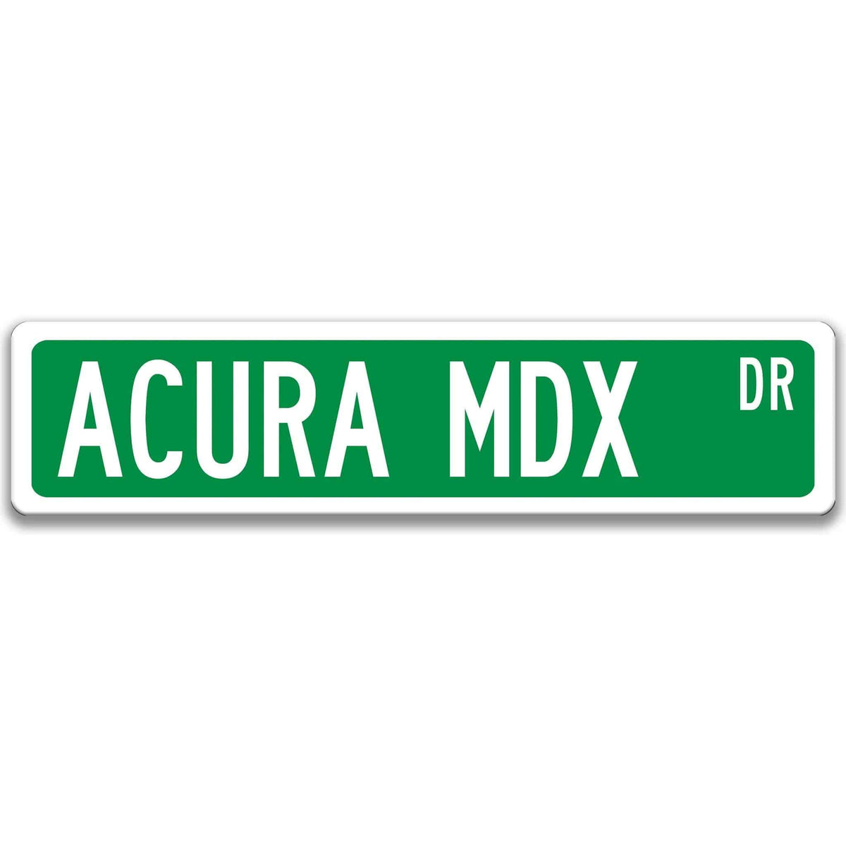 Green Acura MDX DR aluminum street sign with white lettering