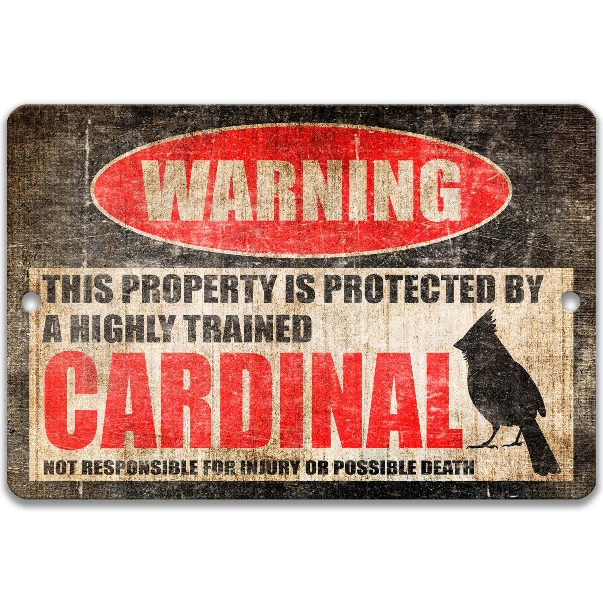 Cardinal bird warning sign, distressed metal, property protected by a highly trained cardinal, with crested cardinal silhouette