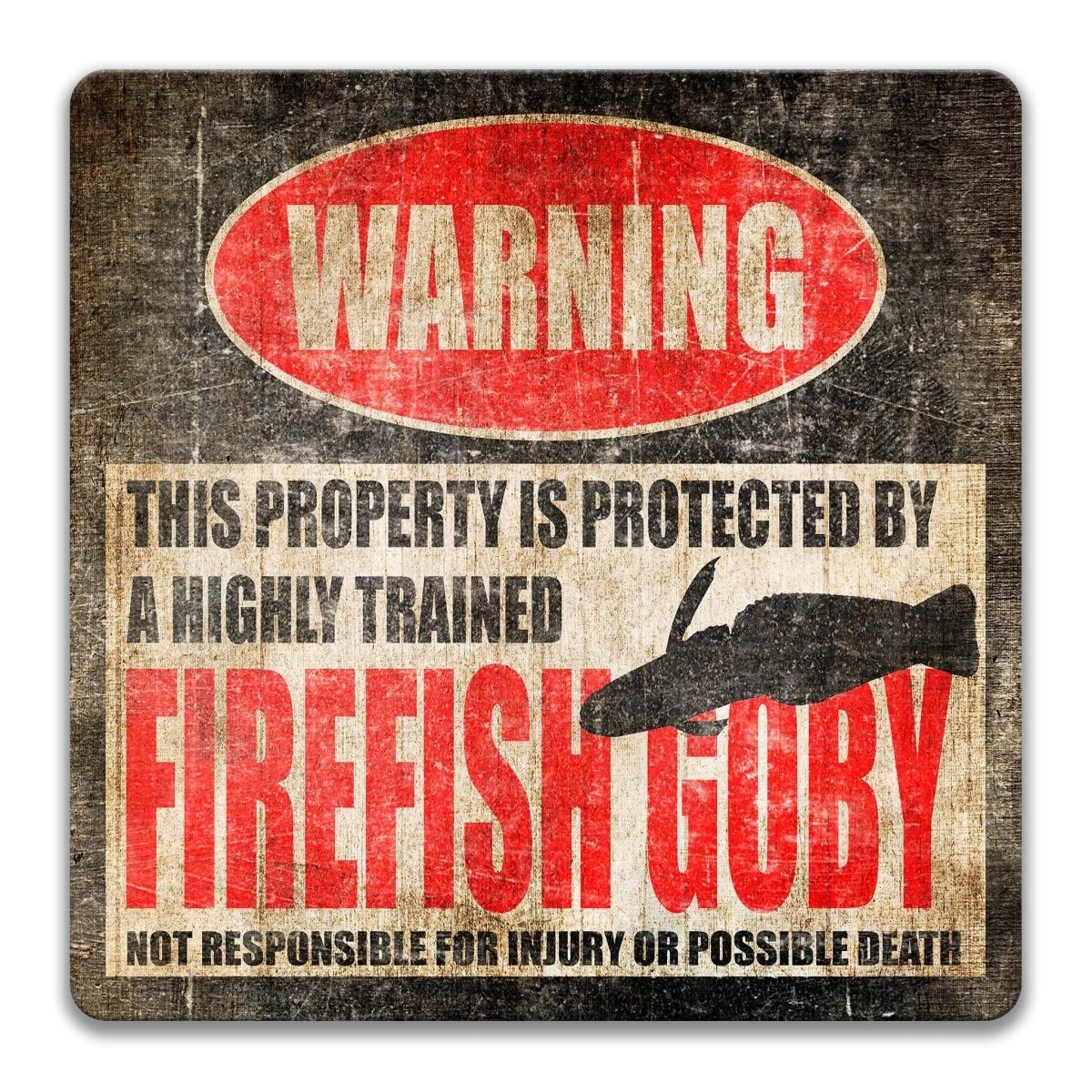 Highly Trained firefish goby metal warning sign layout, WARNING header above the property protection line for a fish room