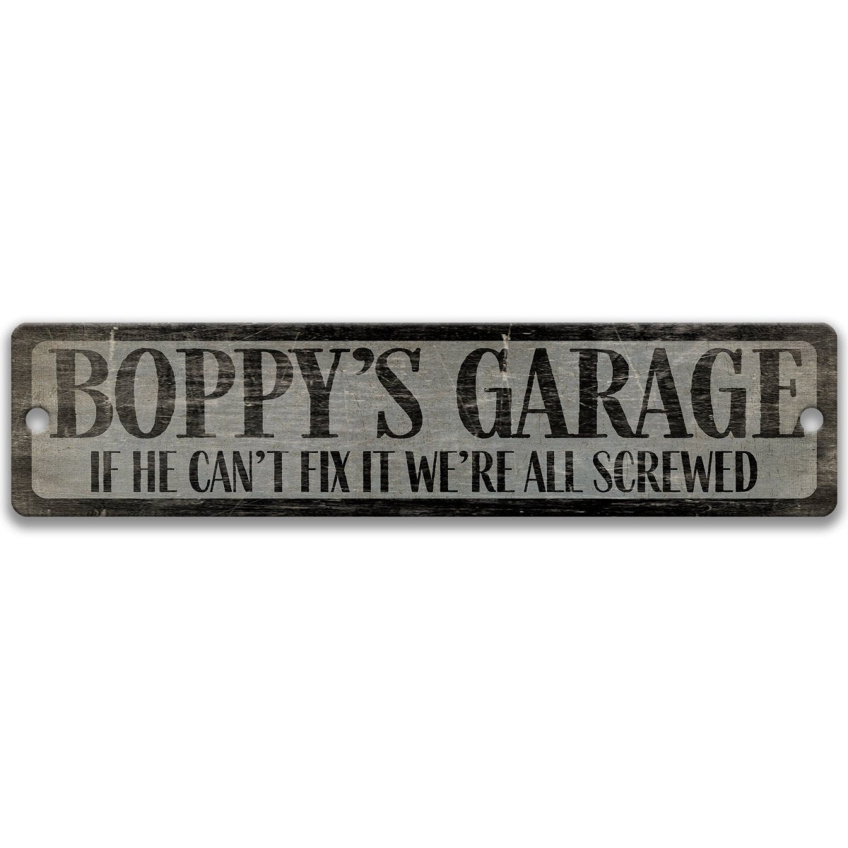 The image is a sign that reads "BO poppys garage" and says "IF HE CAN'T FIX IT WE'RE ALL SCREWED" in a distressed, weathered appearance.