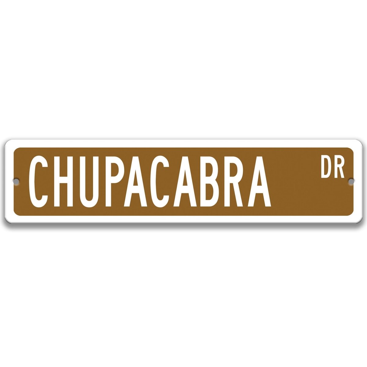 Chupacabra metal street sign with a brown background reading CHUPACABRA DR