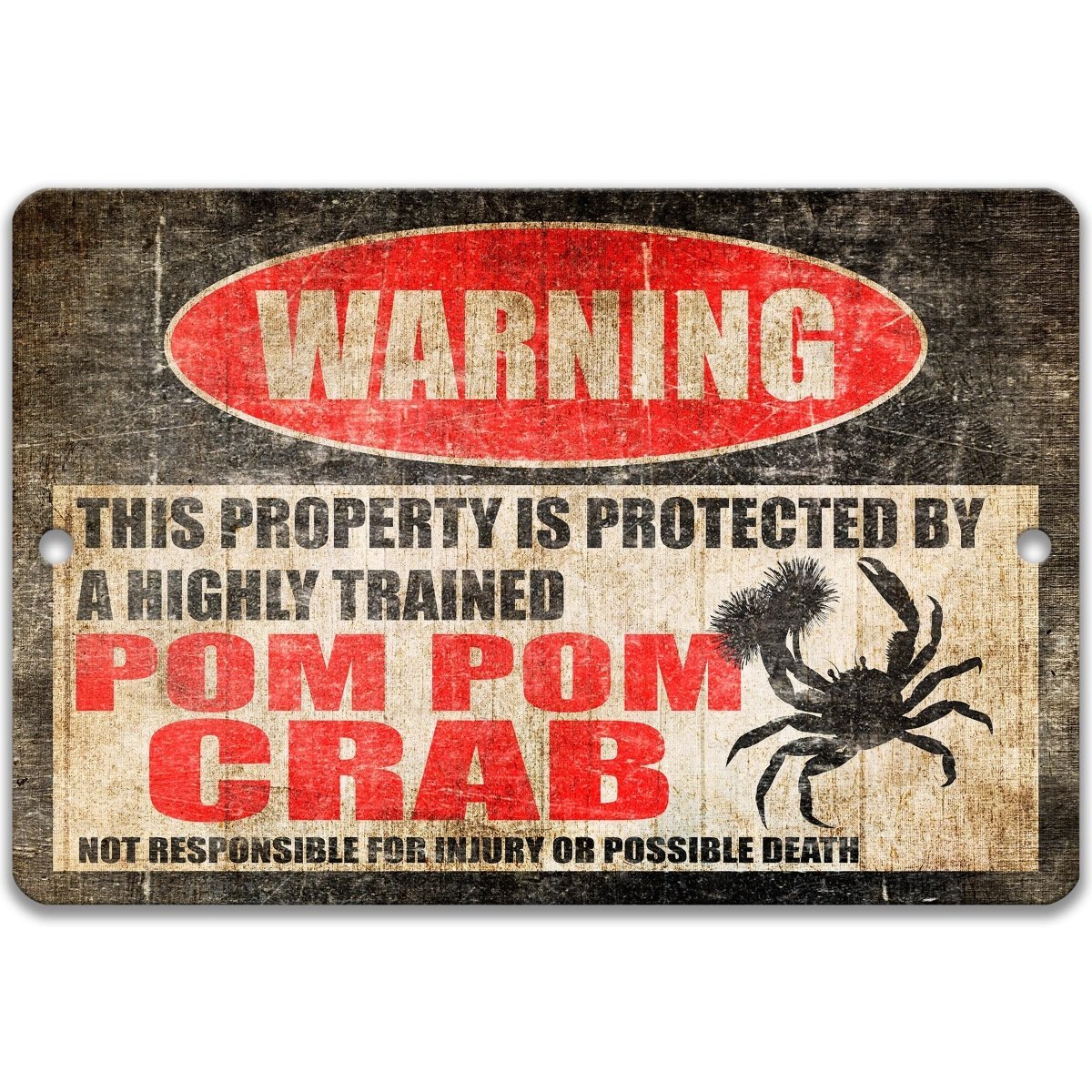 a warning sign that says "WARNING This property is protected by a highly trained POM POM CRAB", and it is not responsible for injury or possible death.