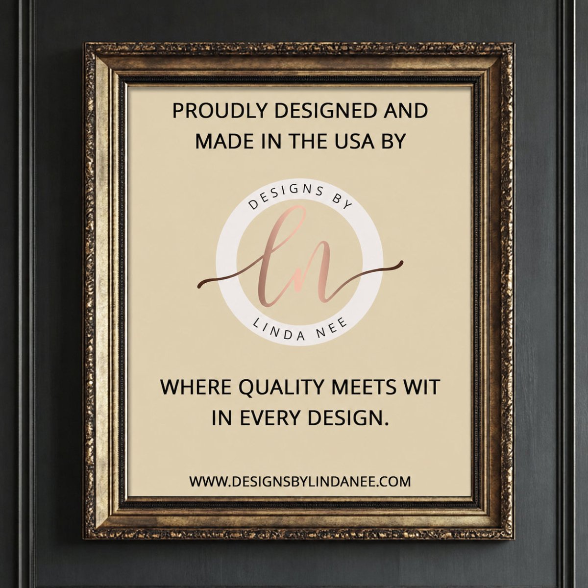 The image is a framed advertisement for a company called "Designs by Linda Nee". The advertisement highlights that the company is proudly designed and made in the USA, and emphasizes that quality meets in every design. The website "www.designsbylindaneee.com" is also mentioned.