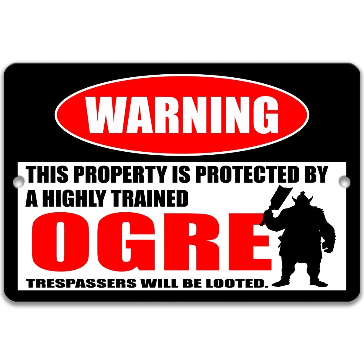 a warning sign that says "This property is protected by a highly trained OGRE trespasser will be locked."