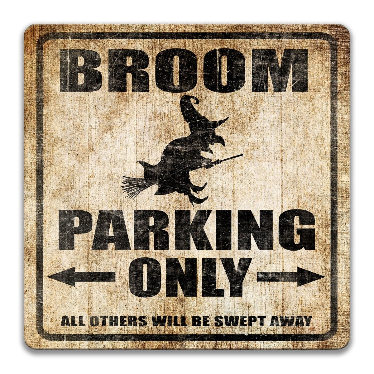 Square Broom Parking Only metal sign in Distressed, Wood Look with a witch silhouette and arrows