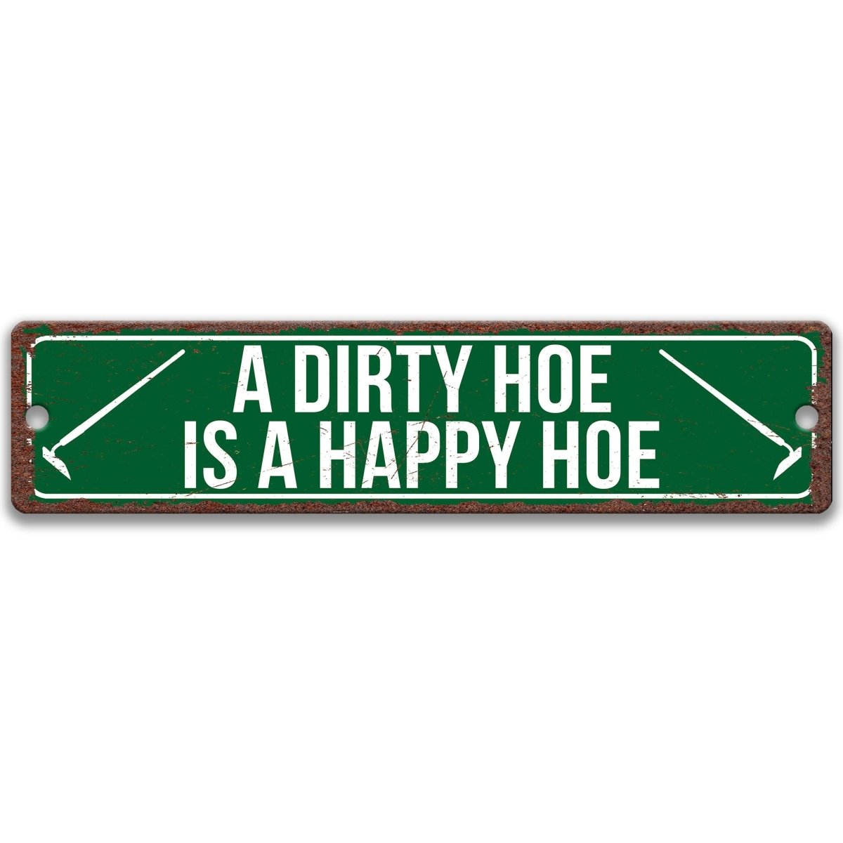 A green street sign with white text that reads "A DIRTY HOE IS A HAPPY HOE".
