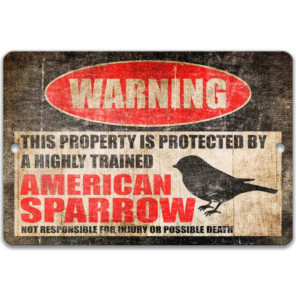 American sparrow warning sign, distressed metal, property protected by a highly trained sparrow, with perched sparrow silhouette