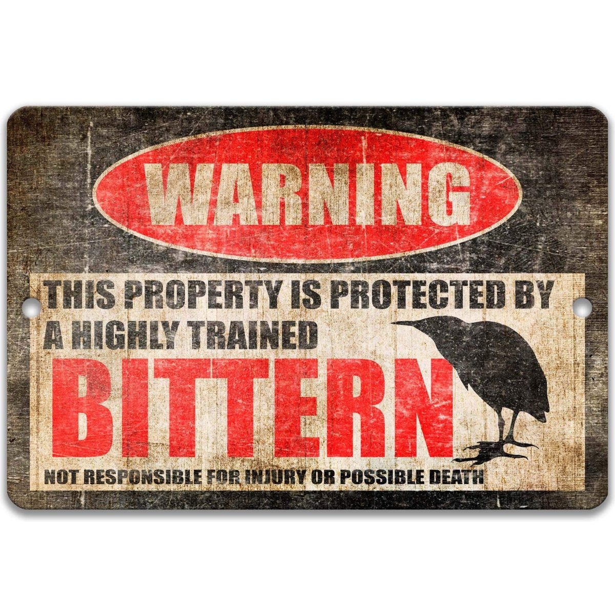 Funny bittern warning sign, distressed metal, property protected by a highly trained bittern, with marsh bittern silhouette