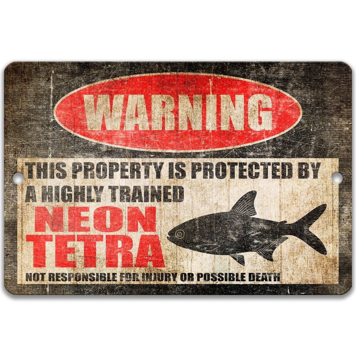 a warning sign that says "WARNING" and "THIS PROPERTY IS PROTECTED BY A highly trained NEON tetra fish".