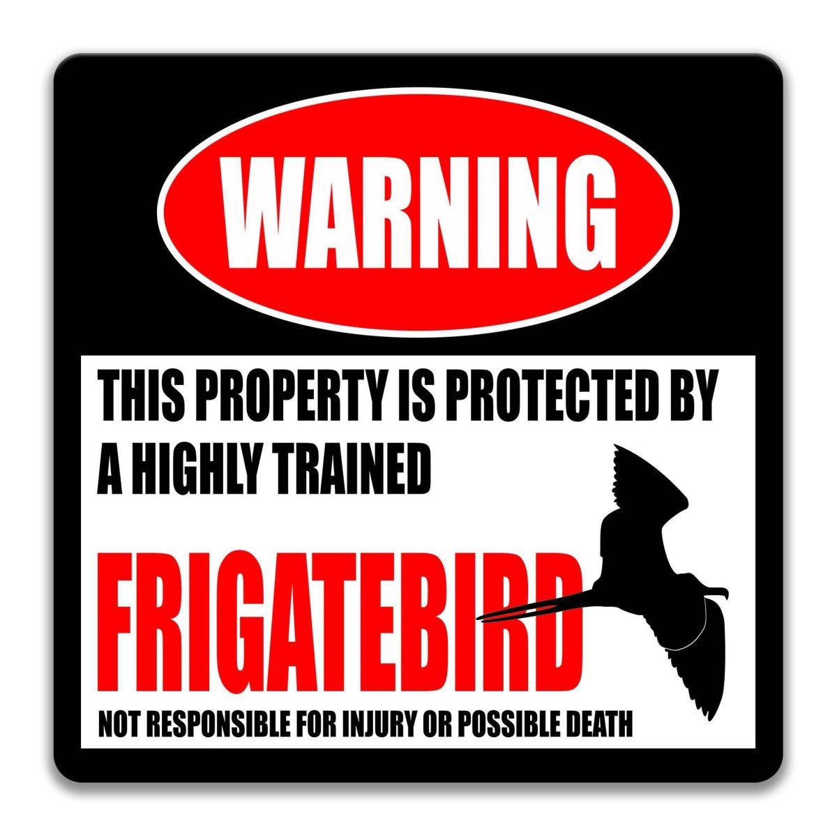 Frigatebird warning sign, weathered aged finish, highly trained frigatebird joke with long-winged frigatebird silhouette