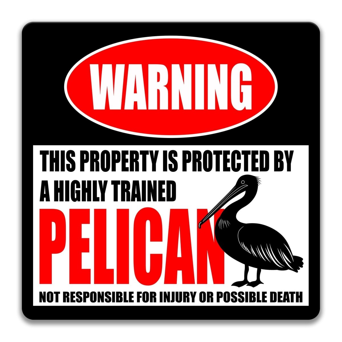 Aluminum pelican property warning sign with the highly trained pelican guard message above a not responsible line