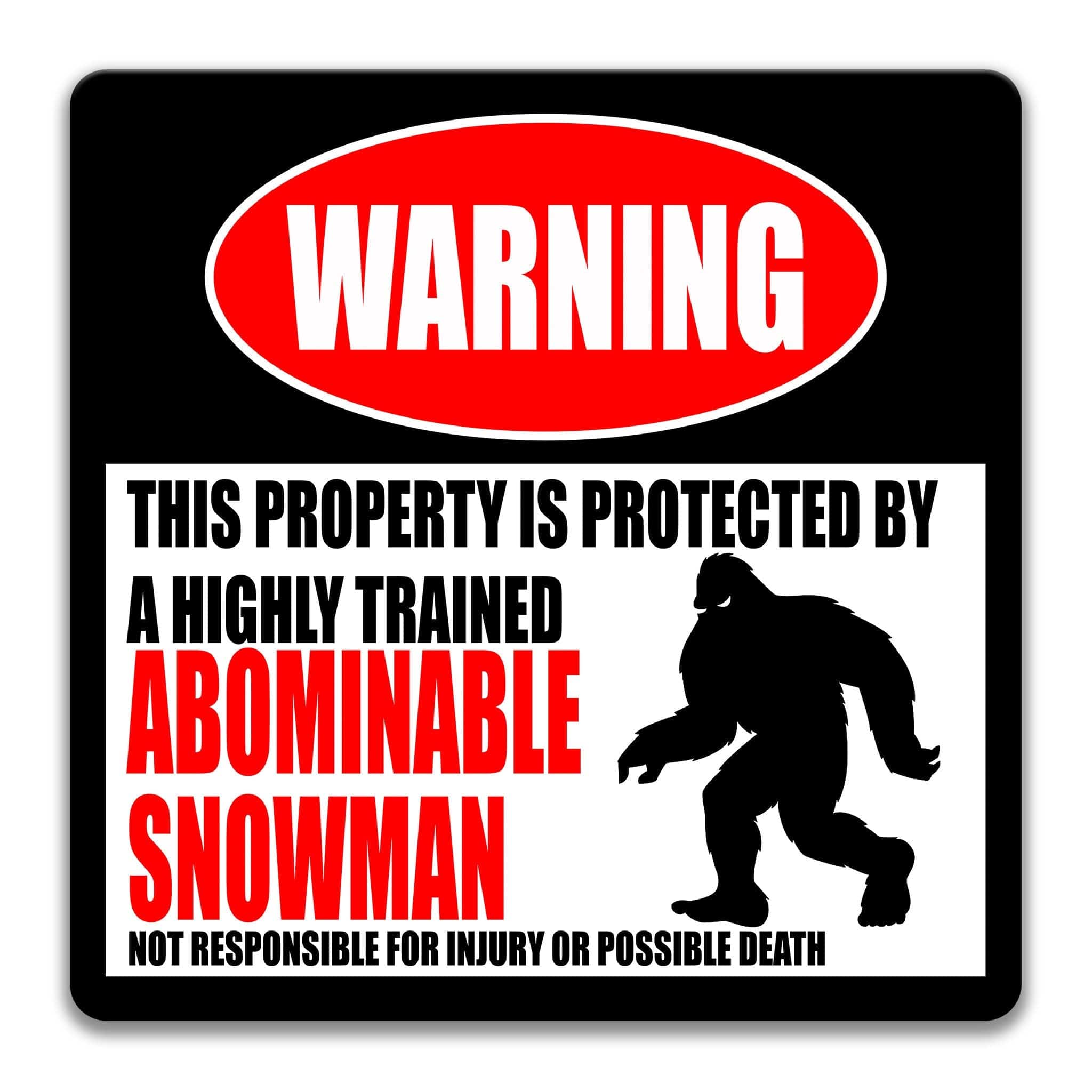 a warning sign that states "This property is protected by a highly trained Abominable Snowman" and warns that the property is not responsible for injury or possible death.