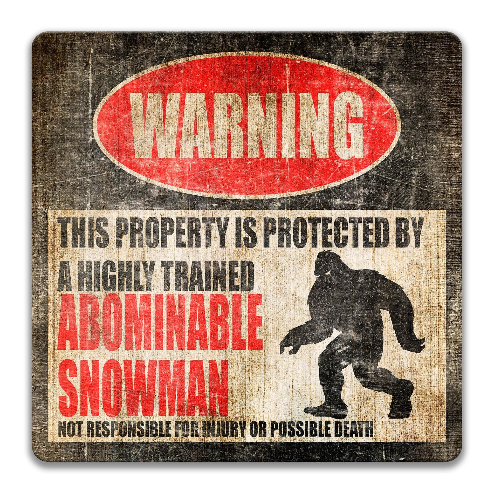 a warning sign that says "WARNING" and features a silhouette of a snowman. The sign also states that the property is protected by a highly trained Abominable Snowman, and it is not responsible for injury or possible death.
