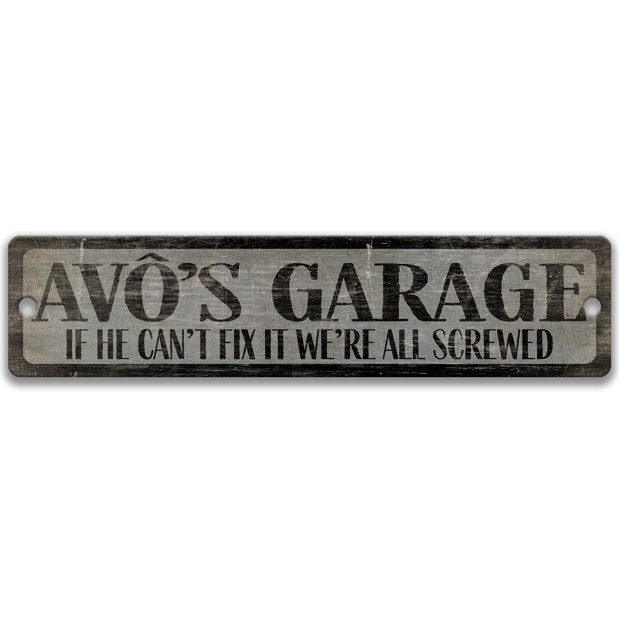 a sign with the text "AVO'S GARAGE" and a humorous message below it, stating "IF HE CAN'T FIX IT WE'RE ALL SCREWED".