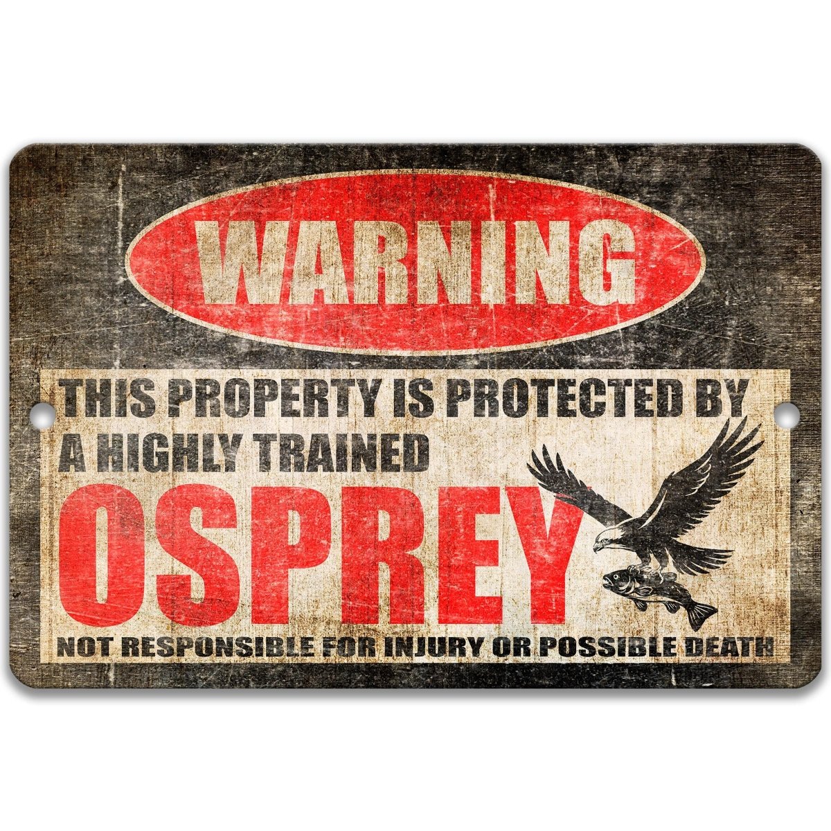 Osprey metal warning sign announcing that this property is protected by a highly trained osprey, a bird of prey
