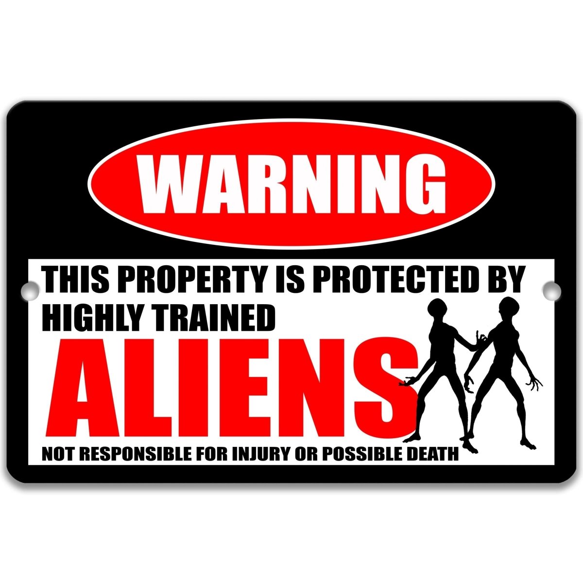 Aliens warning sign, red WARNING oval, this property is protected by highly trained Aliens, with grey alien silhouettes