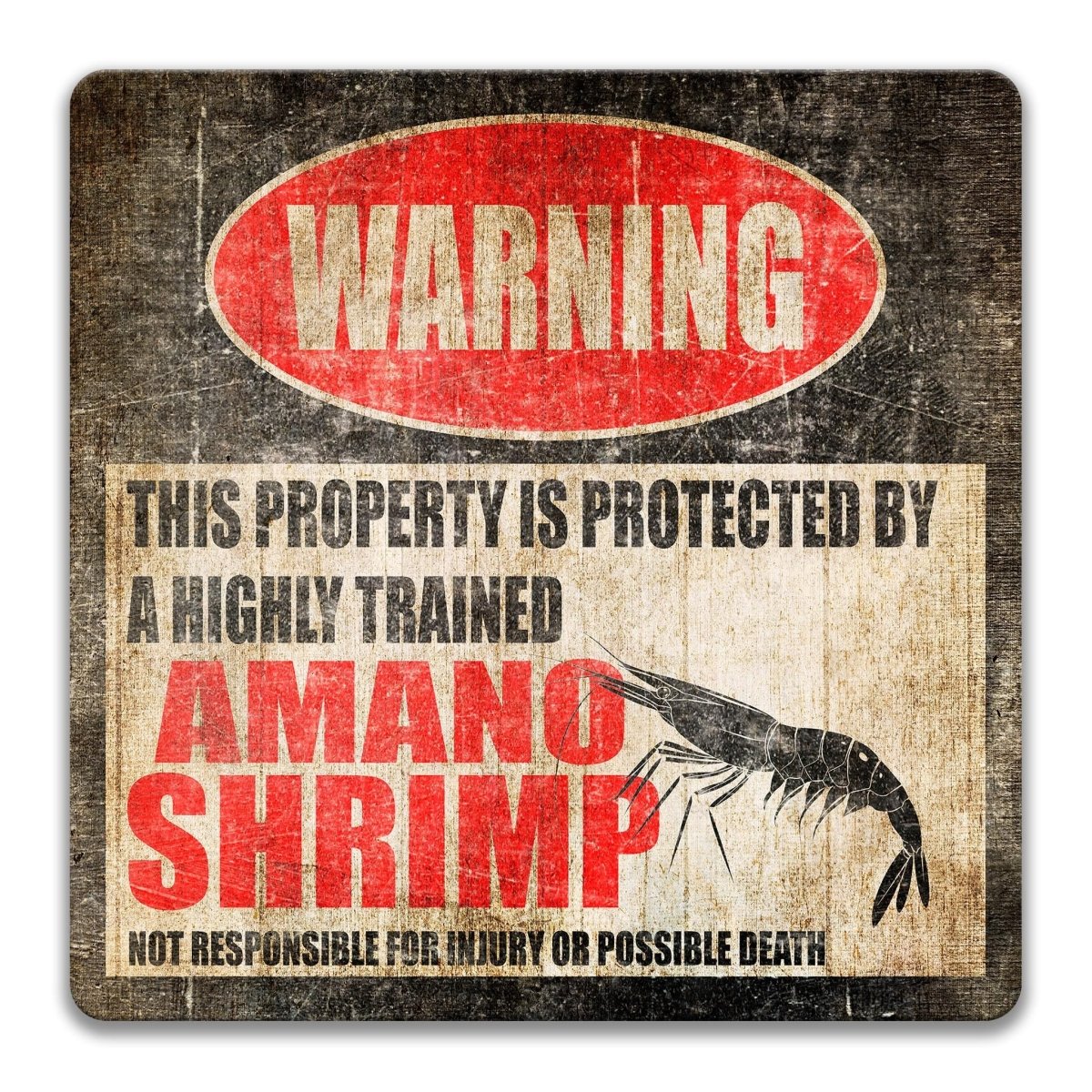 a warning sign that states "This property is protected by a highly trained amano shrimp", indicating that the property is guarded by highly trained amano shrimp. The sign also warns that the property is not responsible for injury or possible death.