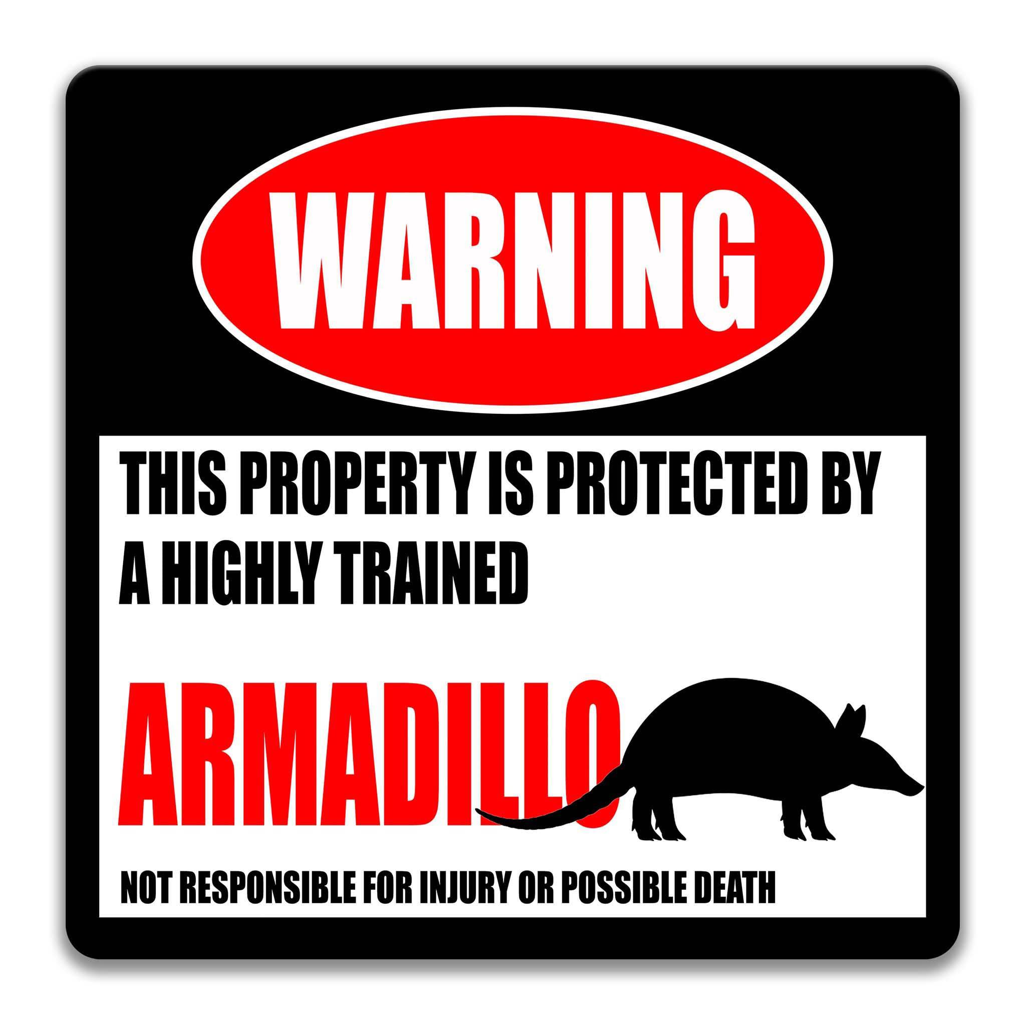 a warning sign that states "This property is protected by a highly trained Armadillo" and includes a silhouette of an Armadillo.