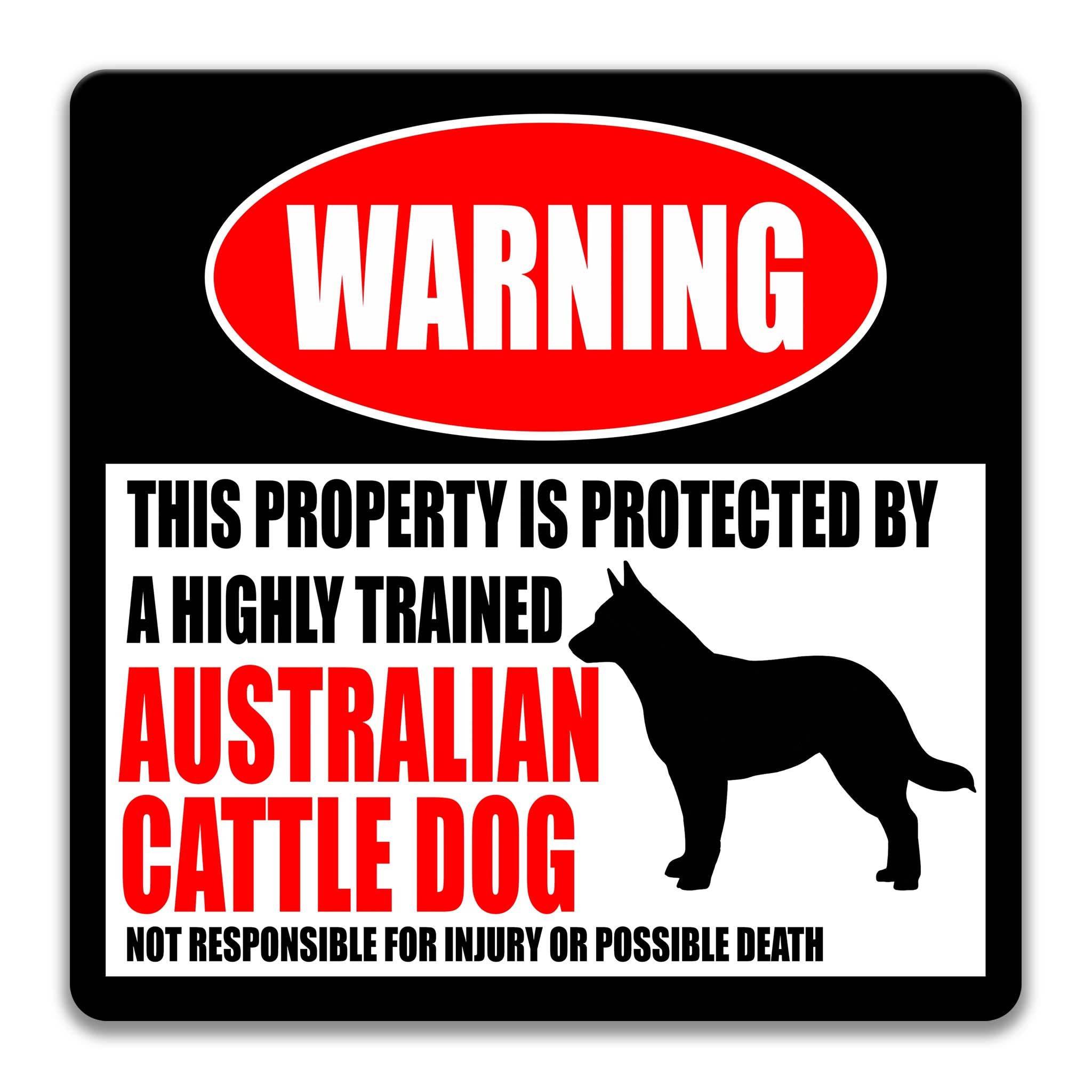 a warning sign that states "This property is protected by a highly trained Australian Cattle Dog. Not responsible for injury or possible death."