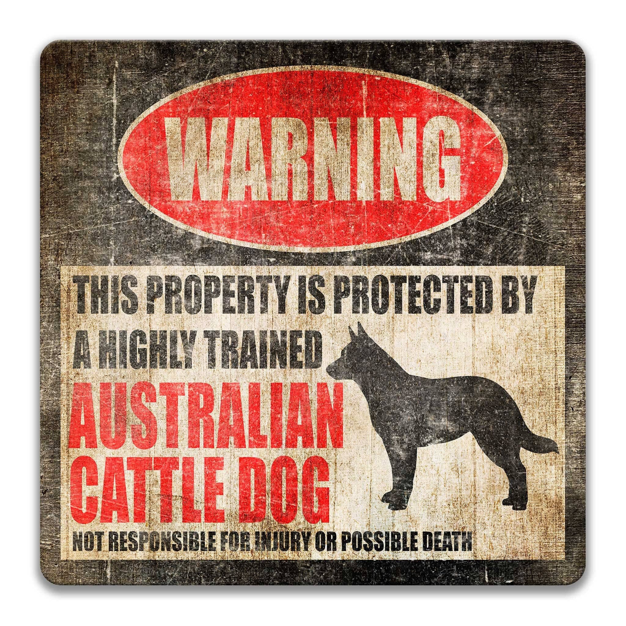 a warning sign that states "This property is protected by a highly trained Australian Cattle Dog", indicating that the property is secured by a trained dog.