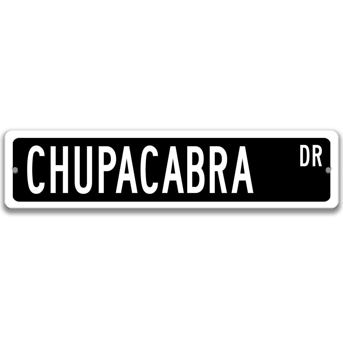 Chupacabra metal street sign with a black background reading CHUPACABRA DR