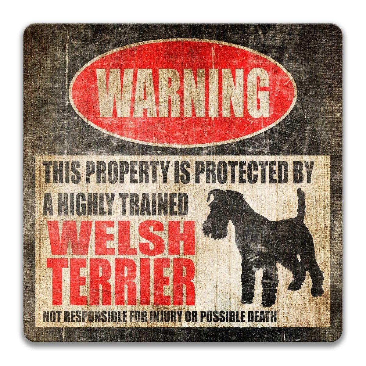 Welsh Terrier property warning sign, novelty Welsh Terrier-owner gag, highly trained Welsh Terrier joke with Welsh Terrier dog silhouette