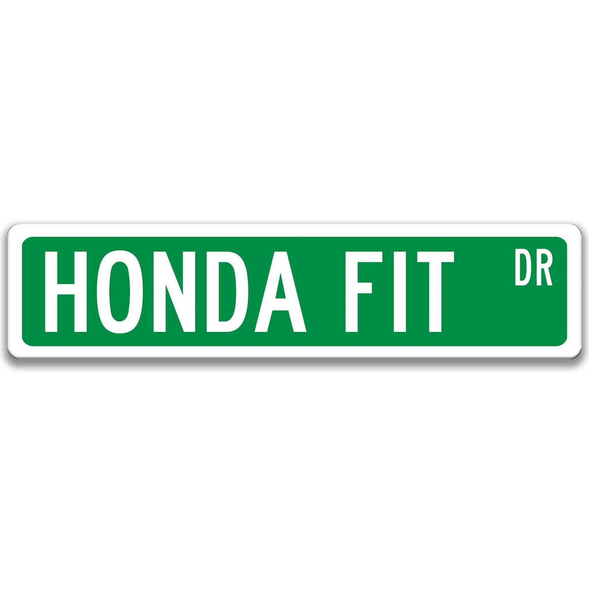 Green Honda Fit DR aluminum street sign with white lettering